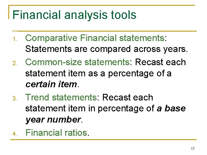 Financial analysis tools 1. 2. 3. 4. Comparative Financial statements: Statements are compared across