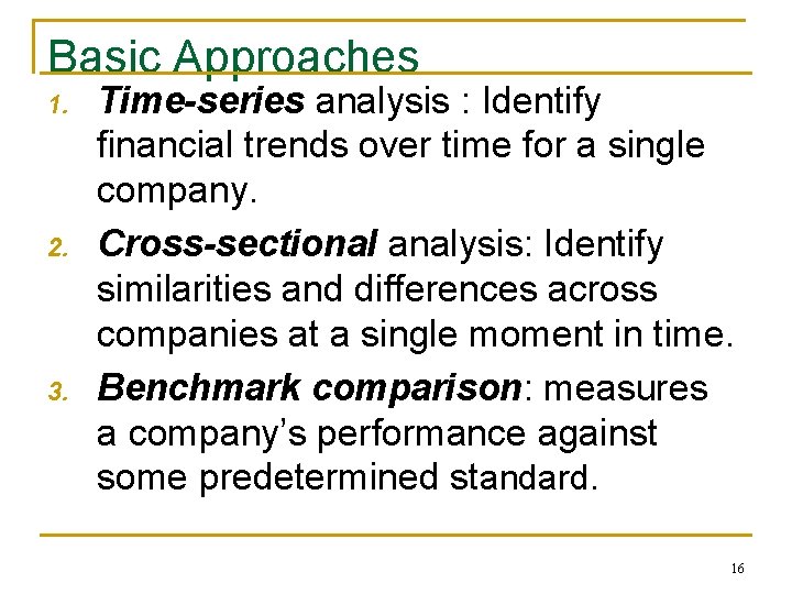 Basic Approaches 1. 2. 3. Time-series analysis : Identify financial trends over time for