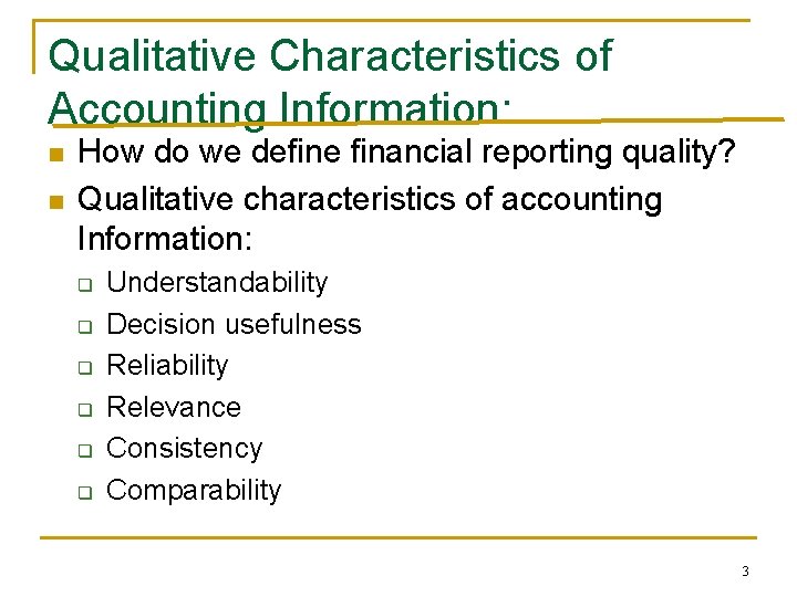 Qualitative Characteristics of Accounting Information: n n How do we define financial reporting quality?