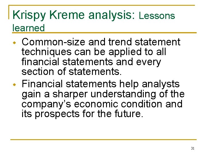 Krispy Kreme analysis: Lessons learned w w Common-size and trend statement techniques can be