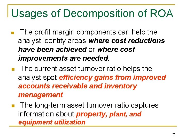 Usages of Decomposition of ROA n n n The profit margin components can help