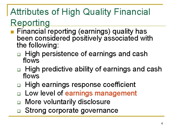 Attributes of High Quality Financial Reporting n Financial reporting (earnings) quality has been considered