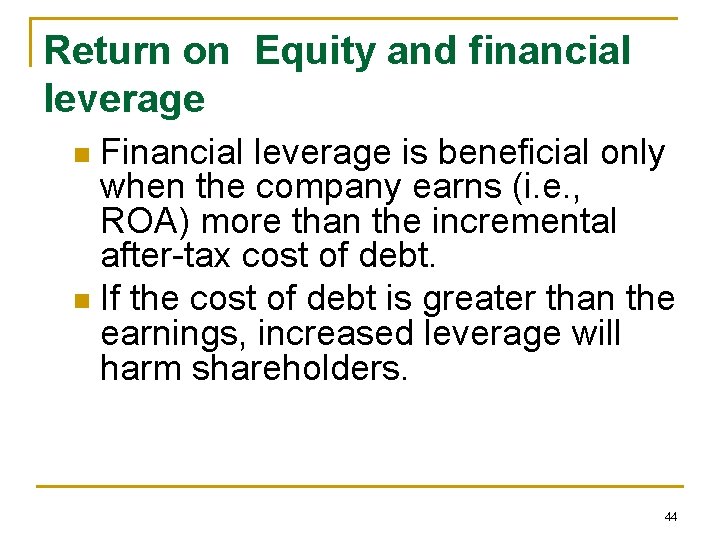 Return on Equity and financial leverage Financial leverage is beneficial only when the company