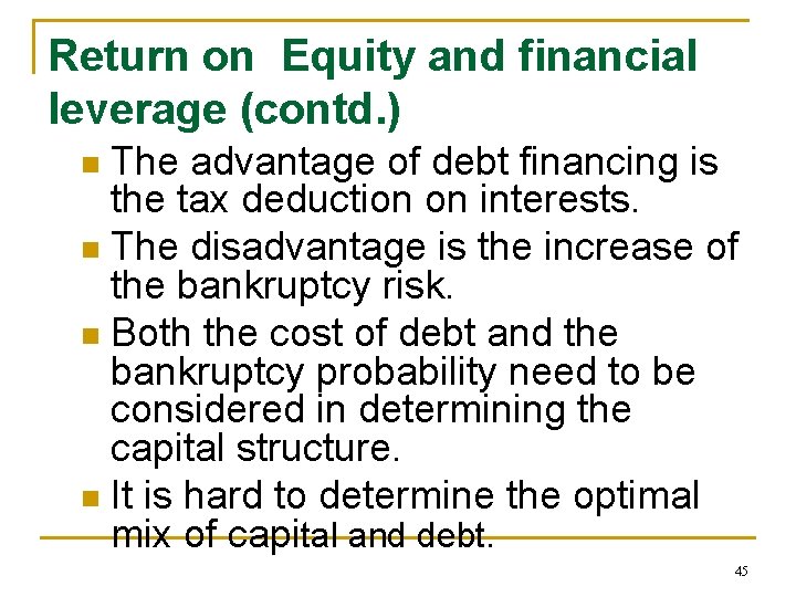 Return on Equity and financial leverage (contd. ) The advantage of debt financing is