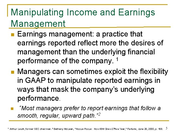 Manipulating Income and Earnings Management n n n Earnings management: a practice that earnings