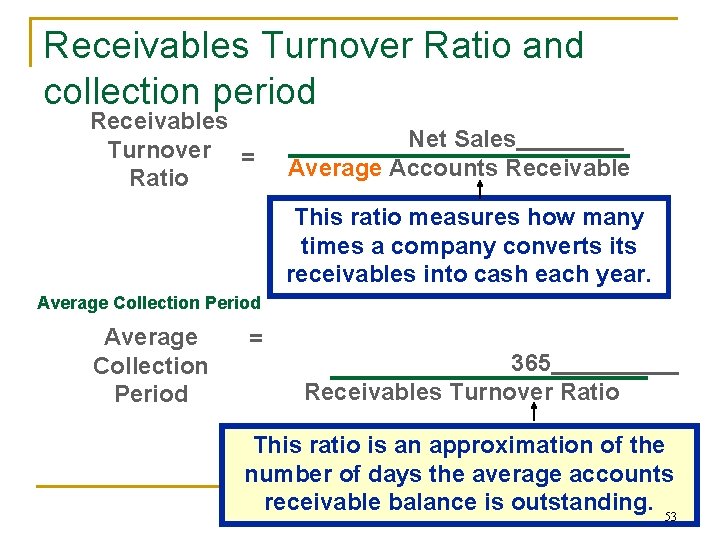 Receivables Turnover Ratio and collection period Receivables Turnover = Ratio Net Sales Average Accounts