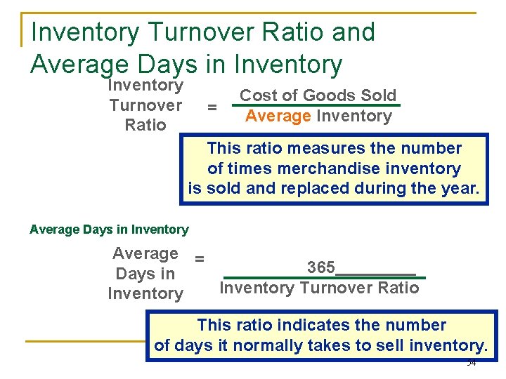 Inventory Turnover Ratio and Average Days in Inventory Turnover Ratio = Cost of Goods