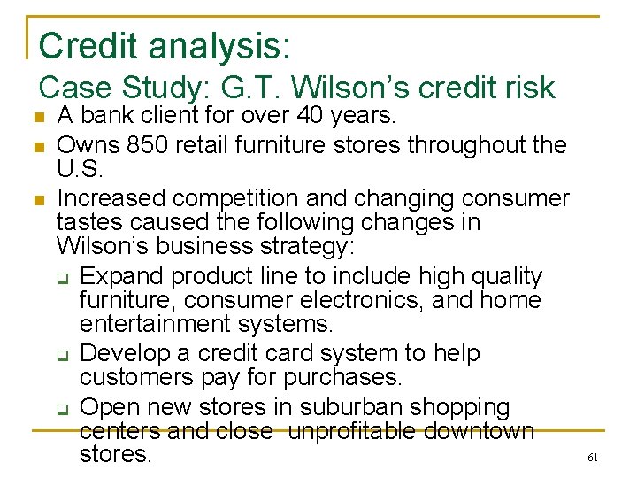 Credit analysis: Case Study: G. T. Wilson’s credit risk n n n A bank