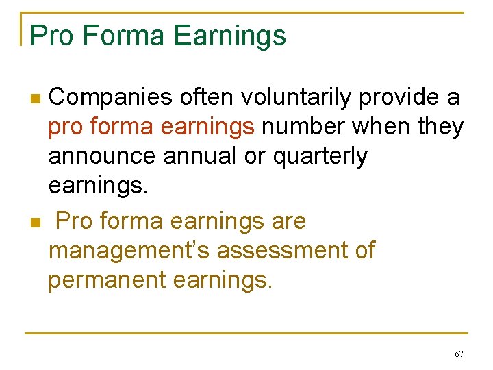 Pro Forma Earnings Companies often voluntarily provide a pro forma earnings number when they