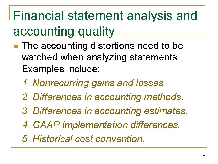 Financial statement analysis and accounting quality n The accounting distortions need to be watched