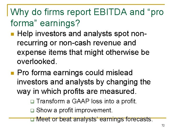 Why do firms report EBITDA and “pro forma” earnings? n n Help investors and