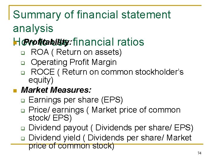 Summary of financial statement analysis n Profitability: How to use financial ratios ROA (