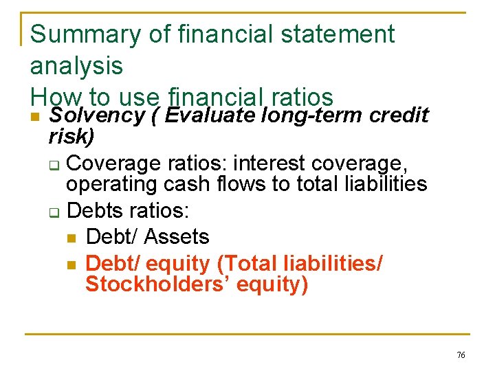 Summary of financial statement analysis How to use financial ratios n Solvency ( Evaluate