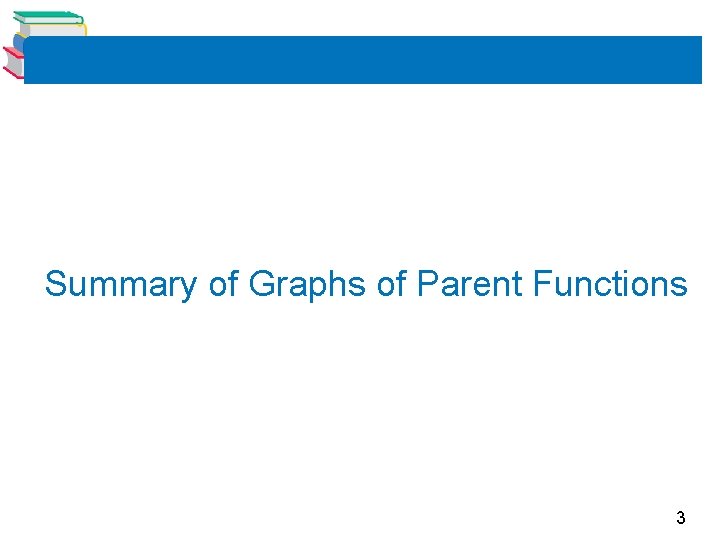 Summary of Graphs of Parent Functions 3 