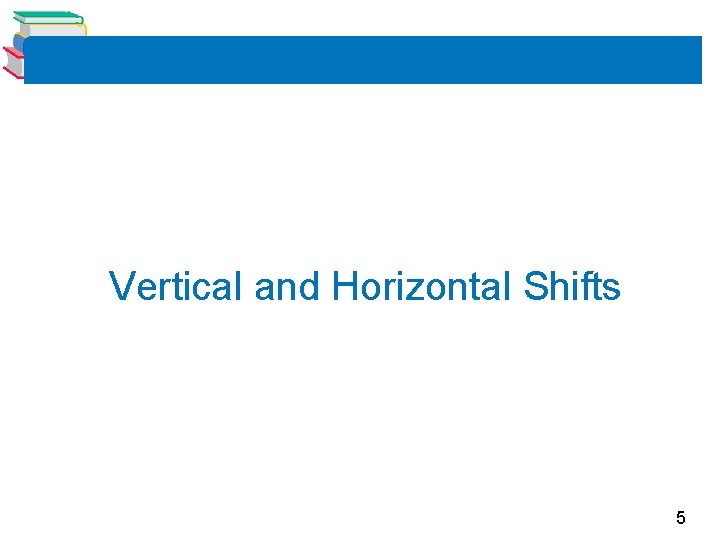 Vertical and Horizontal Shifts 5 