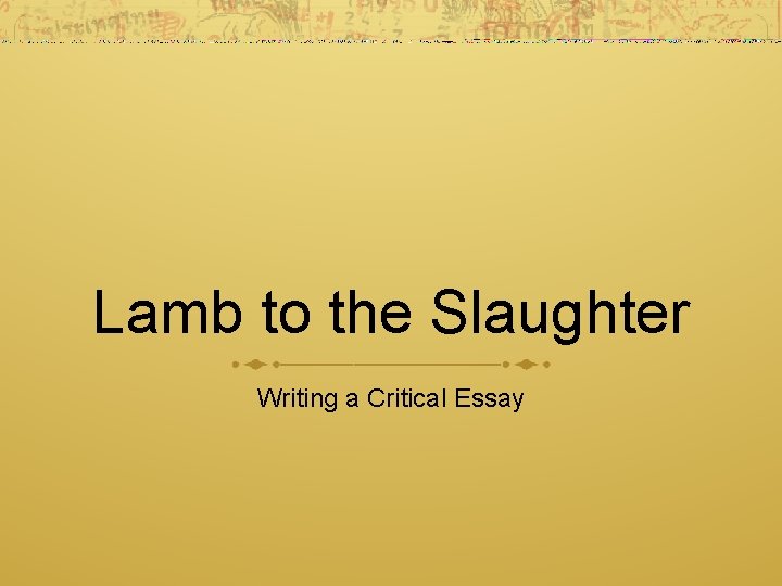 Lamb to the Slaughter Writing a Critical Essay 