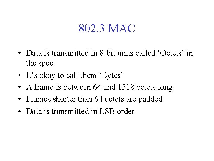 802. 3 MAC • Data is transmitted in 8 -bit units called ‘Octets’ in 802. 3 MAC • Data is transmitted in 8 -bit units called ‘Octets’ in