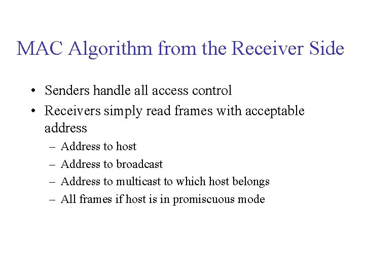 MAC Algorithm from the Receiver Side • Senders handle all access control • Receivers MAC Algorithm from the Receiver Side • Senders handle all access control • Receivers
