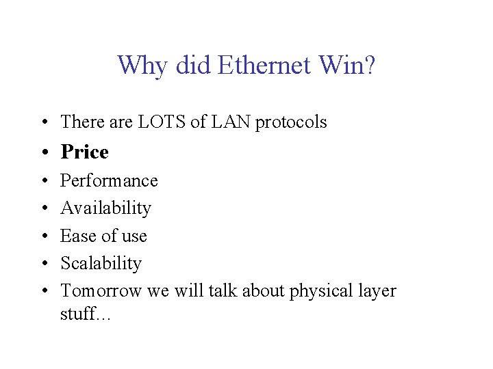 Why did Ethernet Win? • There are LOTS of LAN protocols • Price • Why did Ethernet Win? • There are LOTS of LAN protocols • Price •