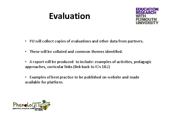 Evaluation • PU will collect copies of evaluations and other data from partners. •
