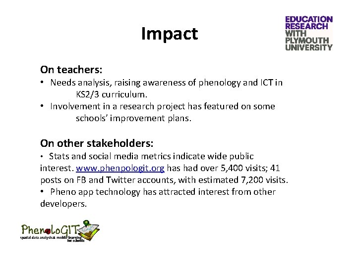 Impact On teachers: • Needs analysis, raising awareness of phenology and ICT in KS