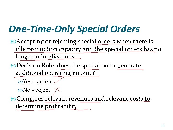 One-Time-Only Special Orders Accepting or rejecting special orders when there is idle production capacity