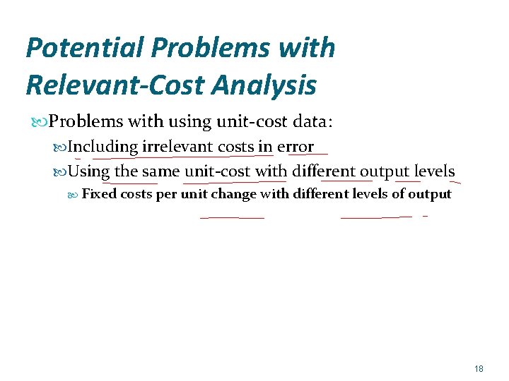 Potential Problems with Relevant-Cost Analysis Problems with using unit-cost data: Including irrelevant costs in