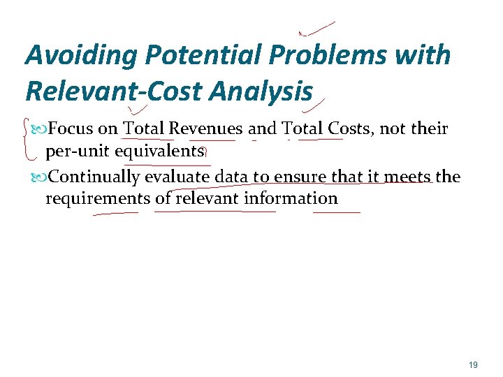 Avoiding Potential Problems with Relevant-Cost Analysis Focus on Total Revenues and Total Costs, not