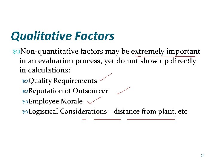 Qualitative Factors Non-quantitative factors may be extremely important in an evaluation process, yet do