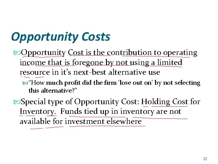 Opportunity Costs Opportunity Cost is the contribution to operating income that is foregone by