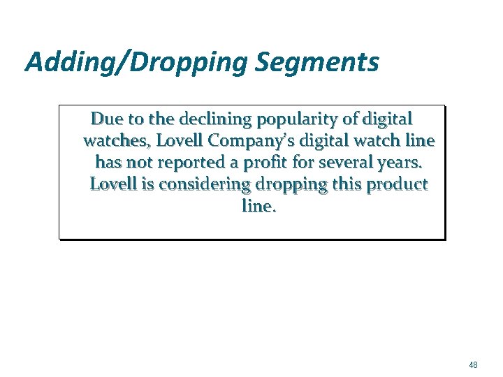 Adding/Dropping Segments Due to the declining popularity of digital watches, Lovell Company’s digital watch