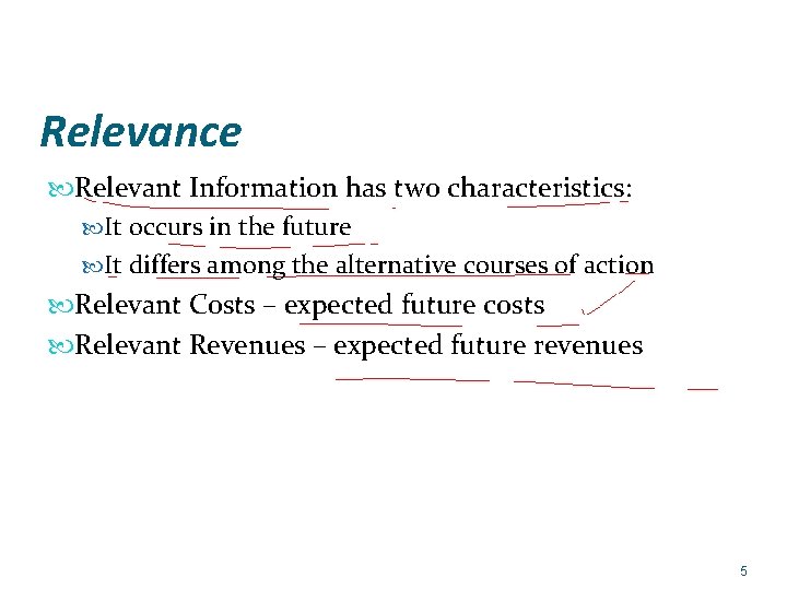 Relevance Relevant Information has two characteristics: It occurs in the future It differs among