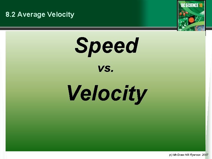 8. 2 Average Velocity Speed vs. Velocity (c) Mc. Graw Hill Ryerson 2007 