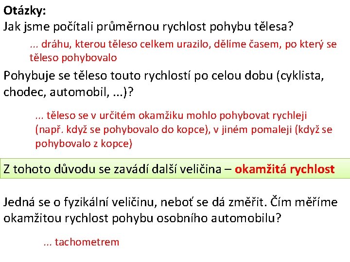 Otázky: Jak jsme počítali průměrnou rychlost pohybu tělesa? . . . dráhu, kterou těleso