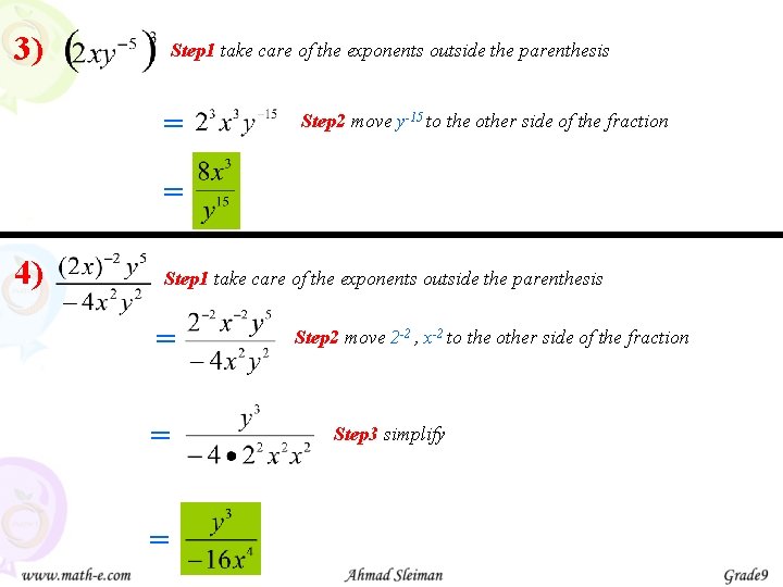 3) Step 1 take care of the exponents outside the parenthesis = Step 2 3) Step 1 take care of the exponents outside the parenthesis = Step 2