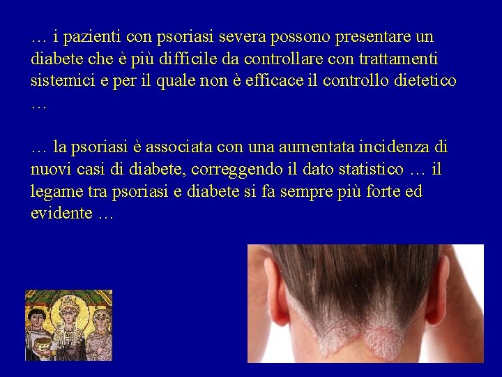 … i pazienti con psoriasi severa possono presentare un diabete che è più difficile