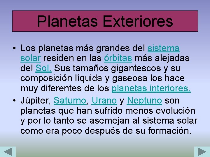 Planetas Exteriores • Los planetas más grandes del sistema solar residen en las órbitas