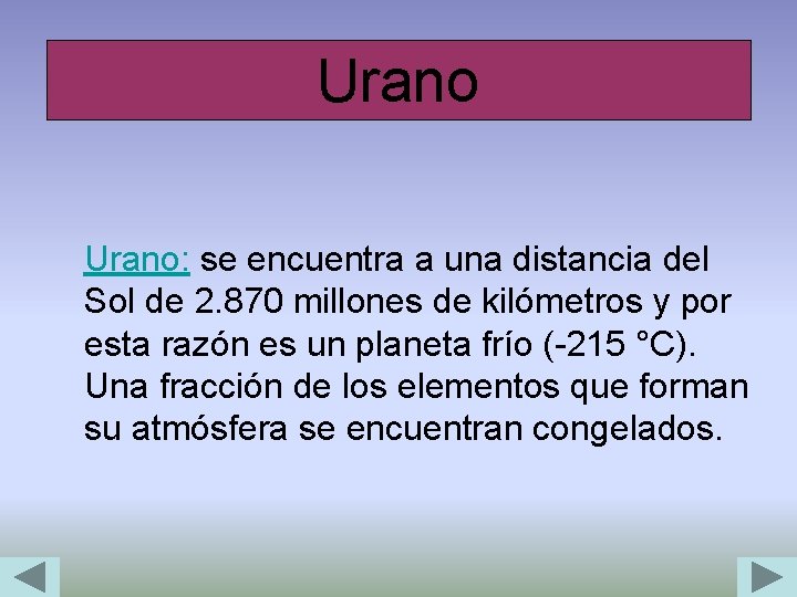 Urano Urano: se encuentra a una distancia del Sol de 2. 870 millones de