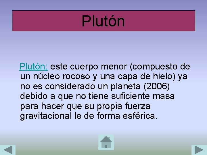 Plutón Plutón: este cuerpo menor (compuesto de un núcleo rocoso y una capa de