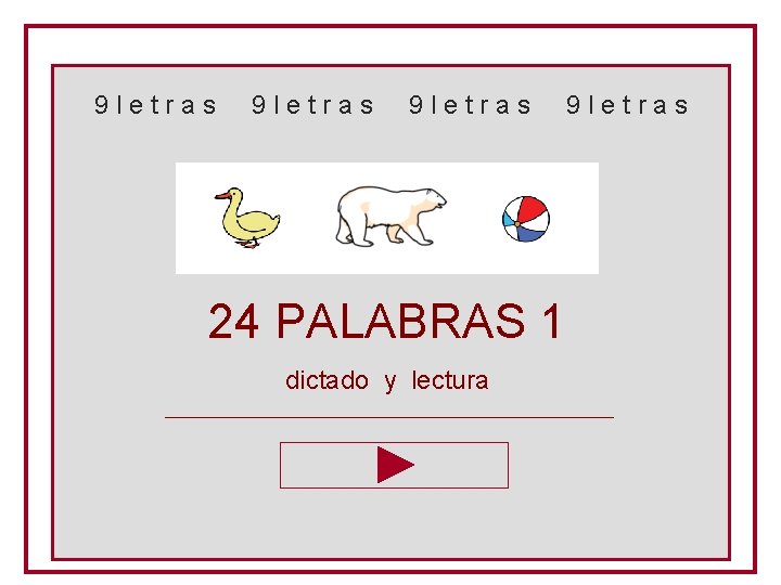 9 letras 24 PALABRAS 1 dictado y lectura _______________________________ 