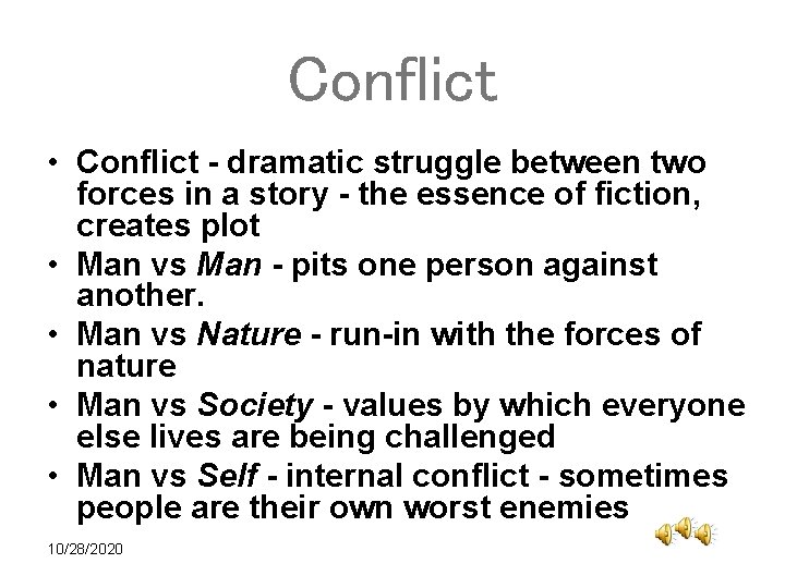 Conflict • Conflict - dramatic struggle between two forces in a story - the