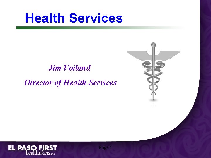 Health Services Jim Voiland Director of Health Services Page 1 