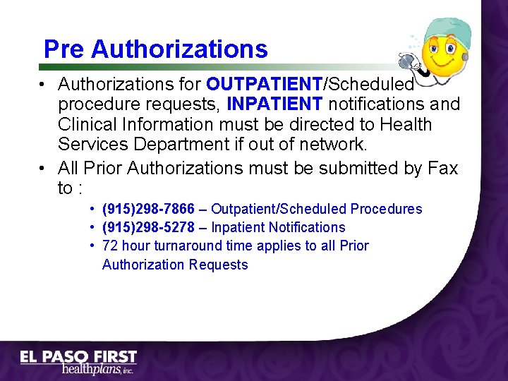 Pre Authorizations • Authorizations for OUTPATIENT/Scheduled procedure requests, INPATIENT notifications and Clinical Information must