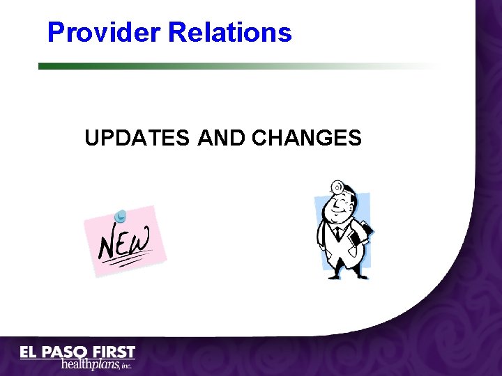 Provider Relations UPDATES AND CHANGES Updates/Changes Notifications 