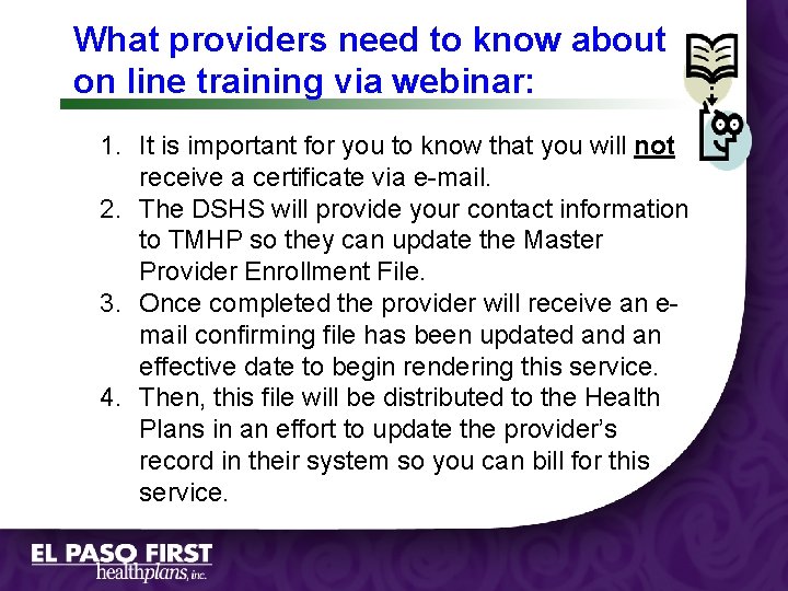 What providers need to know about on line training via webinar: 1. It is