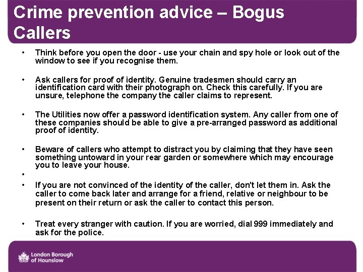Crime prevention advice – Bogus Callers • Think before you open the door -