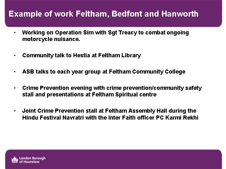 Example of work Feltham, Bedfont and Hanworth • Working on Operation Sim with Sgt