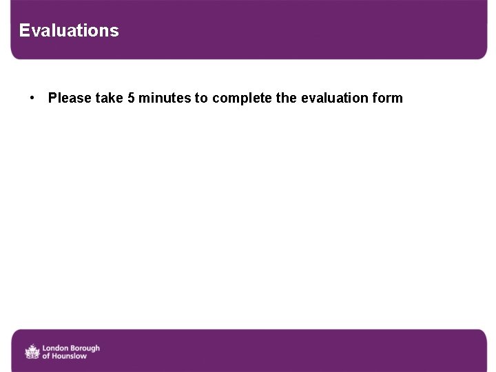 Evaluations • Please take 5 minutes to complete the evaluation form 