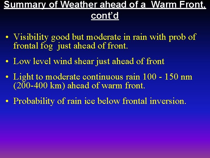 Summary of Weather ahead of a Warm Front, cont’d • Visibility good but moderate