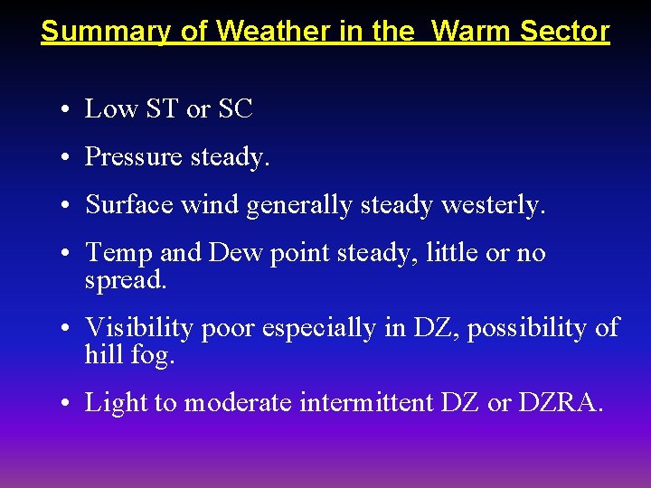 Summary of Weather in the Warm Sector • Low ST or SC • Pressure